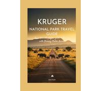 Kruger National Park Travel Guide: Your Friendly Safari Guide to Kruger-with Stunning Photos Inside (Wild Wonders: The Ultimate National Parks Travel Series)