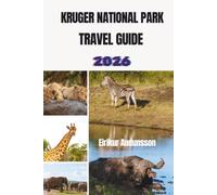 KRUGER NATIONALA PARK TRAVEL GUIDE 2026: A Journey Through the Big Five, Spectacular Wildlife, and Unforgettable Safari Experiences.