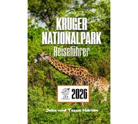 KRUGER Nationalpark Reiseführer: Erkundung des bedeutendsten Naturschutzgebiets Südafrikas, Safari-Abenteuer und Einblicke in die Region