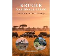 KRUGER NAZIONALE PARCO GUIDA TURISTICA 2026: Pianificazione safari, consigli per l'osservazione della fauna selvatica,mappe,itinerari,i migliori ... del Parco Nazionale Kruger in Africa