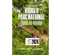 KRUGER Parc national Guide de voyage: À la découverte du premier sanctuaire animalier d'Afrique du Sud, aventures safari et découvertes locales