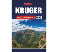 KRUGER PARCO NAZIONALE 2026: La guida definitiva per i safari faunistici ai Big Five del Sudafrica, ai paesaggi mozzafiato ed alle indimenticabili esperienze nella boscaglia