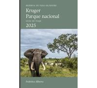 Kruger Parque nacional 2025: El mejor compañero de safari para 2025 Explorando la mayor reserva de vida silvestre de Sudáfrica