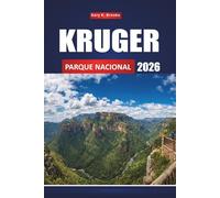 KRUGER PARQUE NACIONAL 2026: La guía definitiva de safari de vida silvestre de los cinco grandes de Sudáfrica, paisajes impresionantes y experiencias inolvidables en el monte