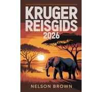 KRUGER REISGIDS 2026: Een reis door het legendarische nationale park van Zuid-Afrika, met de focus op wilde dieren, inclusief safariroutes, lodges en een reisplanning waarbij de natuur centraal staat.