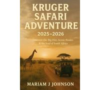 Kruger Safari Adventure 2025-2026: Discover the Big Five, Scenic Routes & the Soul of South Africa