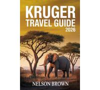 KRUGER TRAVEL GUIDE 2026: A Wildlife-Focused Journey Through South Africa’s Legendary National Park, with Safari Routes, Lodges, and Nature-First Travel Planning
