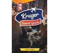 KRUGER TRAVEL GUIDE 2026: Discover Hidden Gems, Historic Landmarks, Travel Tips, and Unforgettable Vacation Experiences