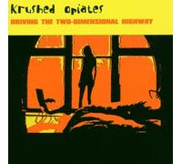 Krushed Opiates - Driving The Two-Dimensional Highways