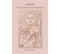 KRYON. The Tarot of the New Era: A practical guide to listening to your intuition and creating your reality