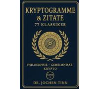 Kryptische Weisheiten: 77 philosophische Kryptogramme - Denksport mit Goethe, Kant, Nietzsche & Co. für Erwachsene und Best Ager