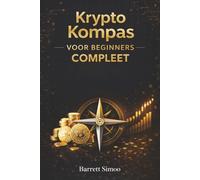 Krypto Kompas Voor Beginners Compleet: Bitcoin, Blockchain und Kryptowährungen verständlich erklärt, Grundlagen, Sicherheit und praktische Anwendungen