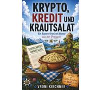 Krypto, Kredit und Krautsalat: Ein Bayern-Krimi mit Humor aus der Provinz (Die Fälle von Kathi Brandner)