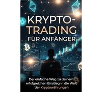 Krypto-Trading für Anfänger: Der einfache Einstieg in die Welt der Kryptowährungen