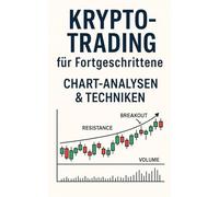 „Krypto & Trading für Fortgeschrittene - Strategien, Chartanalyse & Systemverständnis“ („Trading Mastery - Deine Reise vom Anfänger zum Experten“)