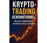 Krypto-Trading Gewinnformel - Wie Sie 1.000.000$ mit Bitcoin & Co. verdienen