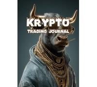 Krypto Trading Journal: Trading Tagebuch speziell für Krypto Trading. Trading Logbuch zur Verwertung der Crypto Trades mit Fehleranalyse, Ziele, Strategie und einem Wochenüberblick