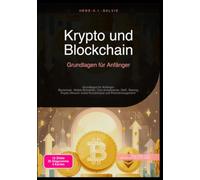 Krypto und Blockchain: Grundlagen für Anfänger: Grundlagen für Anfänger: Blockchain, Wallet-Sicherheit, Coin-Investments, DeFi, Staking, Krypto-Steuern sowie Kursanalyse und Risikomanagement.