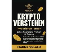 KRYPTO VERSTEHEN: Investieren lernen Echte finanzielle Freiheit für Frauen