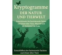 Kryptogramme der Natur und Tierwelt: Entschlüsseln Sie faszinierende Fakten und Zitate über Tiere, Pflanzen und die Schönheit der Erde