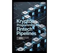 KRYPTON PROGRAMMING FOR FINTECH PIPELINESP: High-integrity transaction logic fraud analysis and compliance automation systems