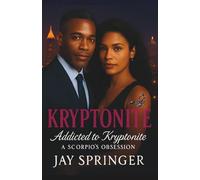 KRYPTONITE: Addicted to Kryptonite - a Scorpio's Obsession