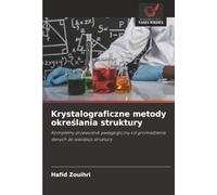 Krystalograficzne metody określania struktury: Kompletny przewodnik pedagogiczny od gromadzenia danych do walidacji struktury