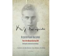 Krzysztof Kamil Baczyński Poet of the Warsaw Uprising 1944: Saved poetry, manuscripts, and drawings