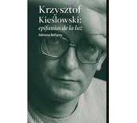 Krzysztof Kieślowski: epifanías de la luz