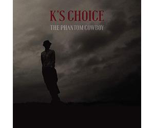 K's Choice - Phantom Cowboy