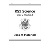 KS1 Science Year 2 Workout: Uses of Materials (CGP Year 2 Science)