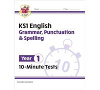 KS1 Year 1 English 10-Minute Tests: Grammar, Punctuation & Spelling (CGP Year 1 English)