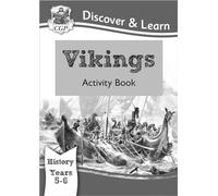 KS2 Discover & Learn: History - Vikings Activity Book, Year 5 & 6: Year 5 & 6 (CGP KS2 History)
