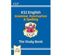 KS2 English: Grammar, Punctuation and Spelling Study Book - Ages 7-11 (CGP KS2 English)