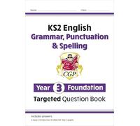 KS2 English Year 3 Foundation Grammar, Punctuation & Spelling Targeted Question Book w/ Answers (CGP Year 3 English)