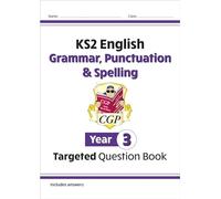 KS2 English Year 3 Grammar, Punctuation & Spelling Targeted Question Book (with Answers) (CGP Year 3 English)