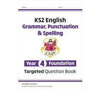 KS2 English Year 4 Foundation Grammar, Punctuation & Spelling Targeted Question Book w/Answers (CGP Year 4 English)