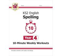 KS2 English Year 4 Spelling - 10-Minute Weekly Workouts (includes Online Audio) (CGP Year 4 English)