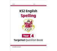 KS2 English Year 4 Spelling Targeted Question Book (with Answers) (CGP Year 4 English)