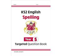 KS2 English Year 5 Spelling Targeted Question Book (with Answers) (CGP Year 5 English)