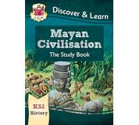 KS2 History Discover & Learn: Mayan Civilisation Study Book (CGP KS2 History)
