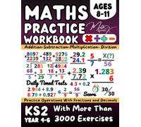 KS2- Maths Book for 8-11 Year Olds, Essential Arithmetic, Decimals, Fractions: Year 4-6 Maths Practice Workbook for Homework and Revision, Grade 3-5 Math