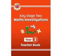 KS2 Maths Investigations Year 3 Teacher Book (CGP Year 3 Maths)