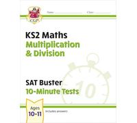 KS2 Maths SAT Buster 10-Minute Tests - Multiplication & Division (for the 2027 tests) (CGP SATS Quick Tests)