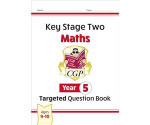 KS2 Maths Targeted Question Book - Year 5: superb for learning at home (CGP Year 5 Maths)
