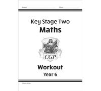 KS2 Maths Workout - Year 6 (CGP Year 6 Maths)