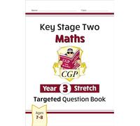 KS2 Maths Year 3 Stretch Targeted Question Book (CGP Year 3 Maths)