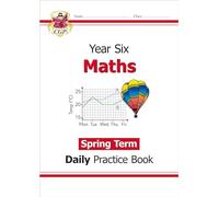 KS2 Maths Year 6 Daily Practice Book: Spring Term (CGP Year 6 Daily Workbooks)