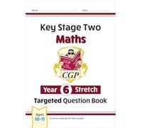 KS2 Maths Year 6 Stretch Targeted Question Book (CGP Year 6 Maths)