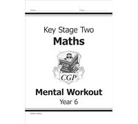 KS2 Mental Maths Workout - Year 6 (CGP Year 6 Maths)
